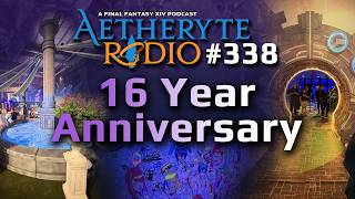 FFXIV Podcast Aetheryte Radio 338: 16 Year Anniversary