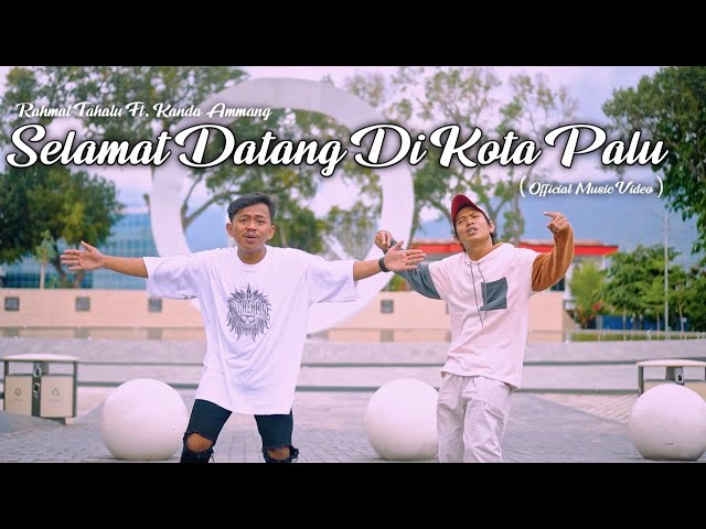 Rahmat Tahalu - SELAMAT DATANG DI KOTA PALU Ft. Kanda Ammang (Official Music Video) class=