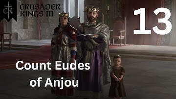 Count Eudes of Anjou - Crusader Kings 3 - Part 13