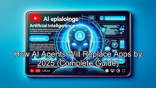 How AI Agents Will Replace Apps by 2025 (Complete Guide)