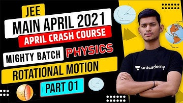 JEE Main 2021 Crash Course: Rotational Motion Part 1 | Mighty Batch | Super JEE | Saurabh Maurya