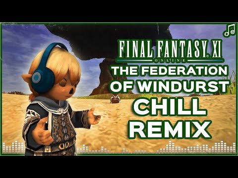 The Federation of Windurst ▸ CHILL REMIX ▸ Final Fantasy
