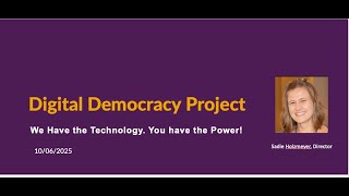 The Digital Democracy Project: We Have the Technology. You Have the Power!