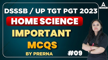 DSSSB /UP TGT PGT 2023 | UP TGT Home Science | Important MCQs Part 9 | By Prerna Verma
