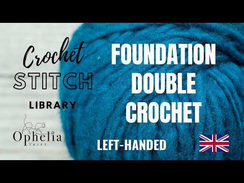FOUNDATION DOUBLE CROCHET LEFT HANDED Crochet Stitch Library UK Ophelia Talks Crochet 