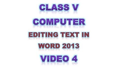 Class 5 | Computer | Editing Text in Word 2013 | Video 4