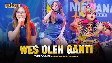 WES OLEH GANTI - YUNI YUNEL OM NIRWANA COMEBACK  (OFFICIAL MUSIC VIDEO)