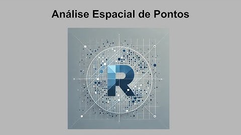 Análise Espacial de Pontos - Unidade 4 - Vídeo 2