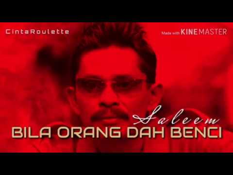 SALEEM - Bila Orang Dah Benci