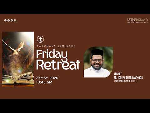 PARUMALA SEMINARY FRIDAY RETREAT | LEAD BY FR. JOSEPH CHERUVATHOOR