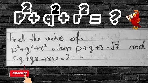 find the value of : p^2+q^2+r^2 when p+q+r=√7 and pq+qr+rp=2