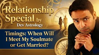 Relationship Episode 2 - Timings: When Will I Meet My Soulmate or Get Married