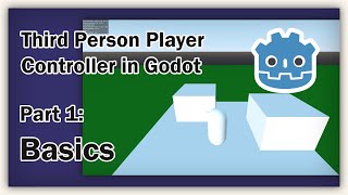 Third Person Player Controller in Godot - Part 1 - Basics
