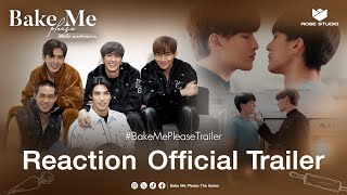 Reaction [Official Trailer] Bake Me Please | พิชิตใจนายสายหวาน กับนักแสดง