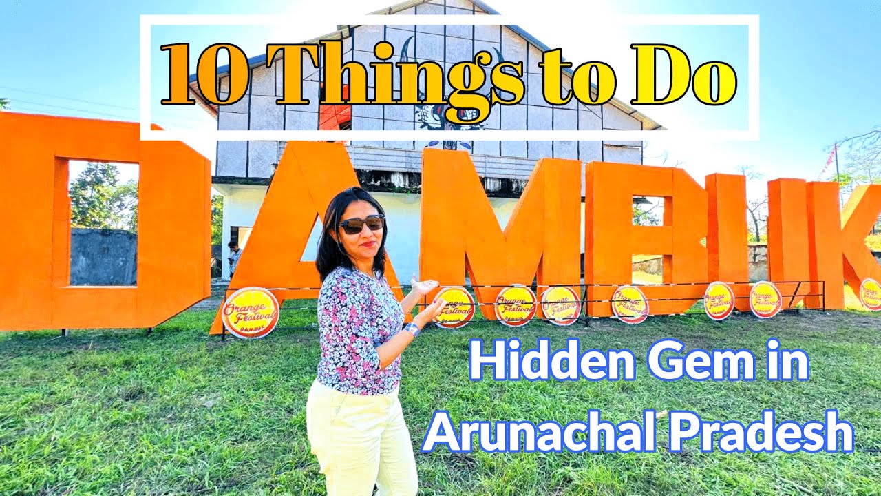 Things to Do in Dambuk Arunachal Pradesh | Offbeat Places to visit in Arunachal | North East India