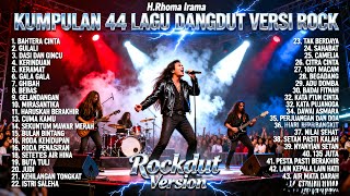 Download Lagu Kumpulan 44 Lagu Dangdut Versi Rock H. Rhoma Irama Full Album | Rockdut Version Live Stage MP3