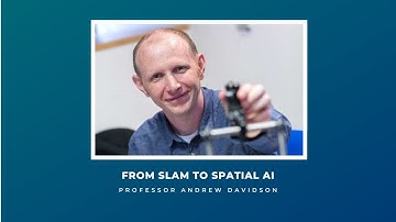 From SLAM to Spatial AI - Andrew Davison Robotics Today