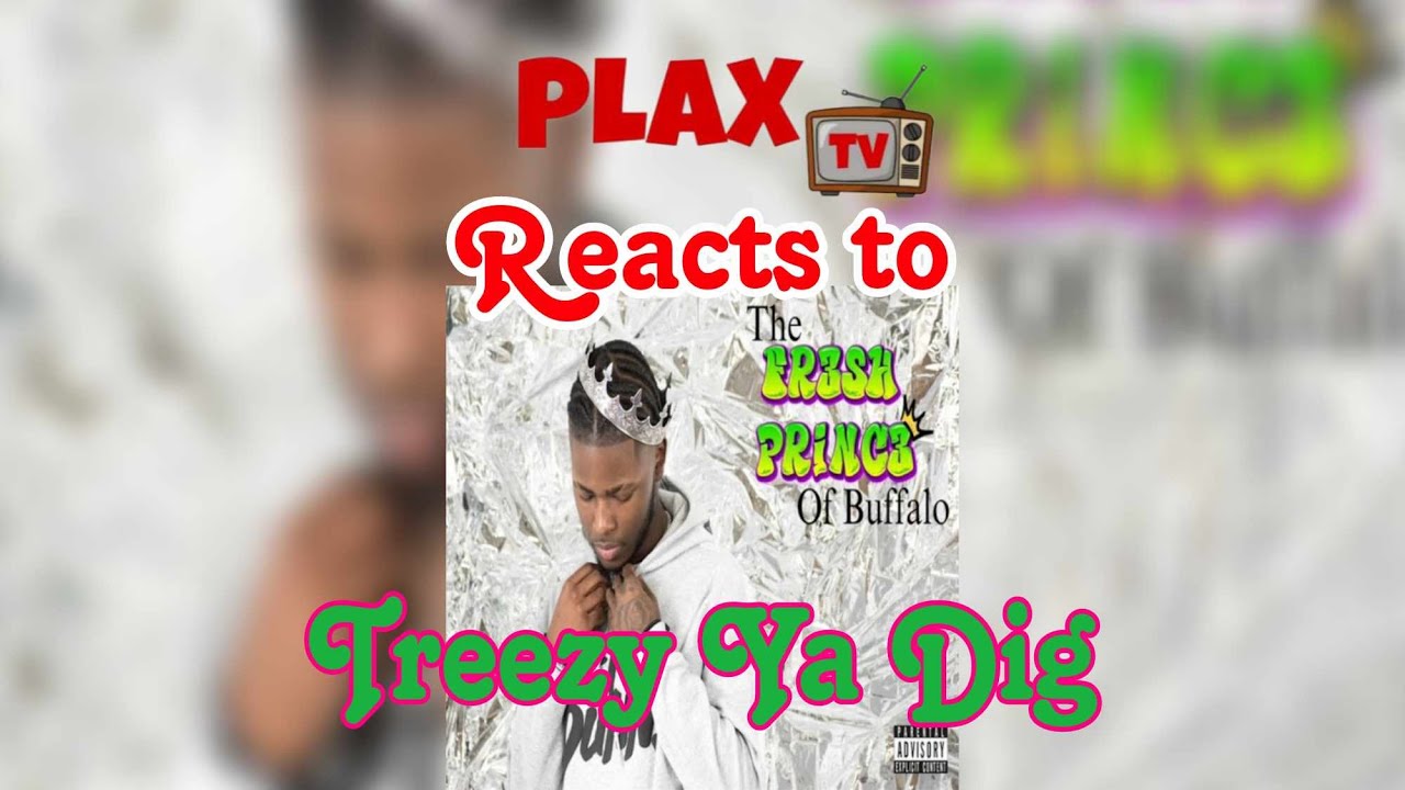 PLAXtv Reacts to Treezy Ya Dig