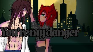 You’re my danger~ //GLMM// Original I think 🤷🏾‍♀️