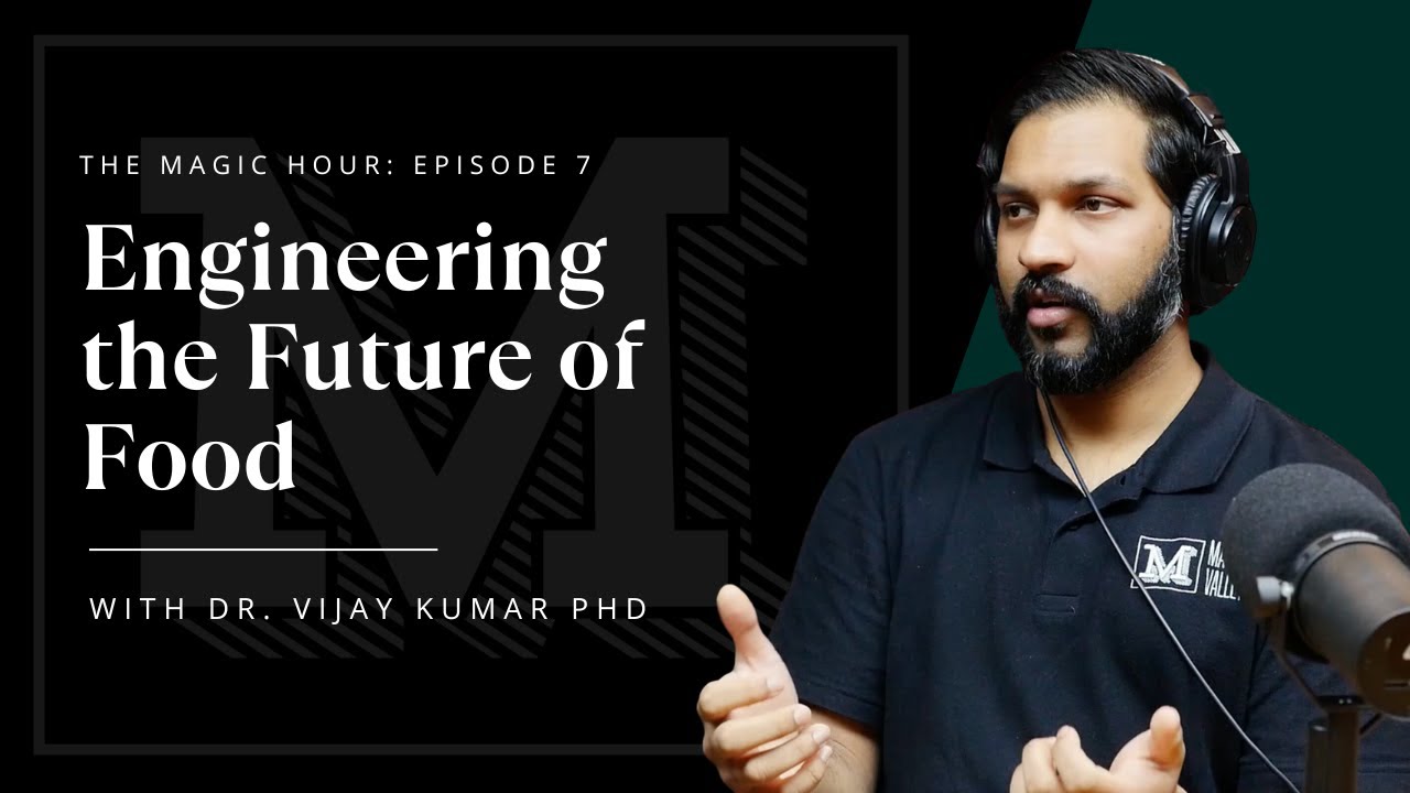 The Magic Hour | Episode 7: Engineering the Future of Food with Dr ...