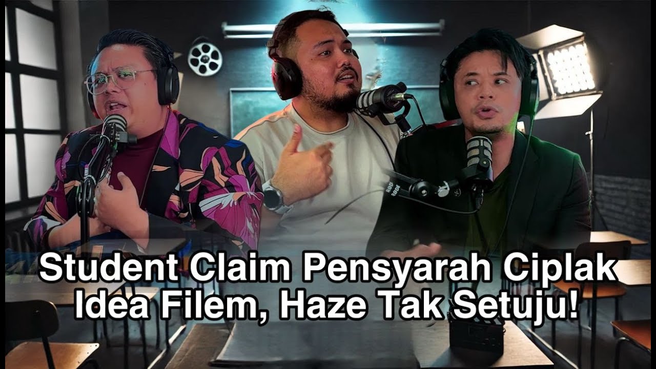 Lecturer Didakwa Tiru Idea Pelajar Buat Filem? Haze Pulak Defend Lecturer Tu Kenapa? | Teapodcast