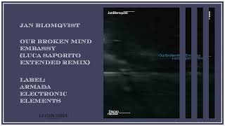 Jan Blomqvist • Our Broken Mind Embassy (Luca Saporito Extended Remix)