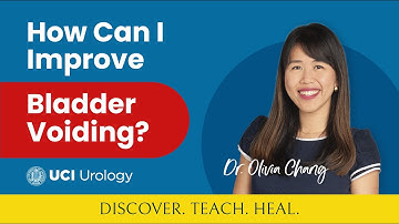How Can I Improve Bladder Voiding? by Dr. Olivia Chang - UC Irvine Department of Urology