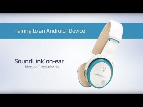 Bose SoundLink On-Ear - Pairing with Android Devices