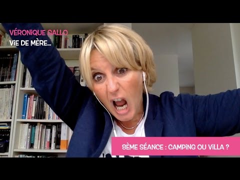 Véronique Gallo - Vie de mère : Camping ou villa ?