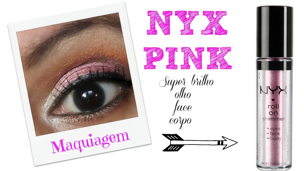 Maquiagem PINK (NYX roll on shimmer)