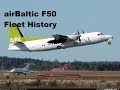 airBaltic Fokker F50 Fleet History (1998-2013)