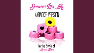 Someone Like Me (In the Style of Atomic Kitten) (Karaoke Version)