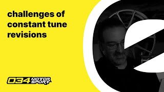 The Challenge of Constant Tune Revisions | 034Motorsport FAQ