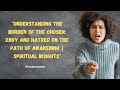 Understanding the Burden of the Chosen: Envy and Hatred on the Path of Awakening Spiritual Insights