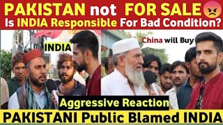PAKISTAN FOR SALE! | IS INDIA RESPONSIBLE FOR PAKISTAN'S BAD CONDITION | PAKISTANI REACTION ON INDIA