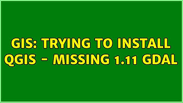 GIS: Trying to install QGIS - missing 1.11 GDAL