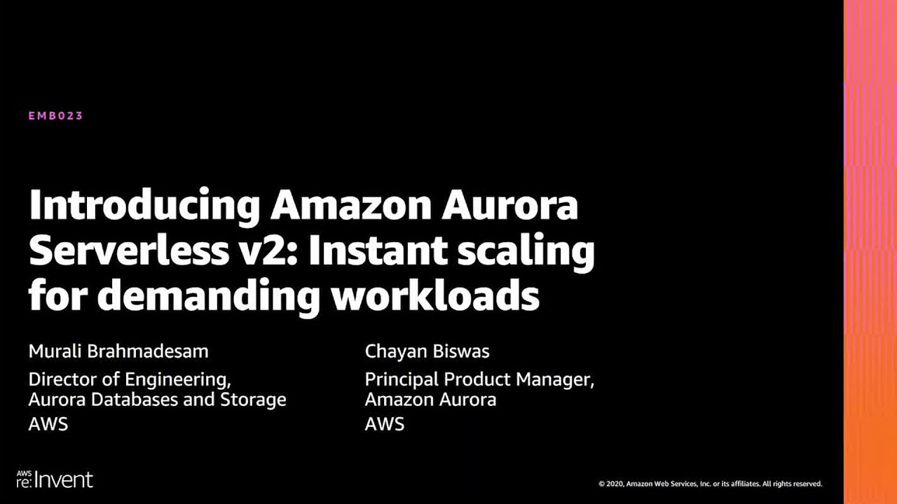 AWS re:Invent 2020: Amazon Aurora Serverless v2: Instant scaling for demanding workloads