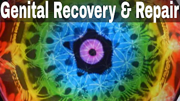 Genital Recovery and Repair - Digital Therapy with binaural beats | Healing Sound Therapy #IV004