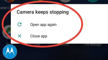 Camera Keeps Stopping Problem Motorola | Camera Keeps Stopping Motorola