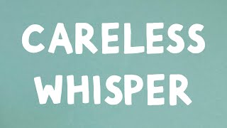 George Michael - Careless Whisper (Lyrics) by Lost Panda 8,226 views 1 month ago 5 minutes, 3 seconds