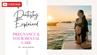 Pregnancy & Dental Care: Dentistry Explained Episode 4