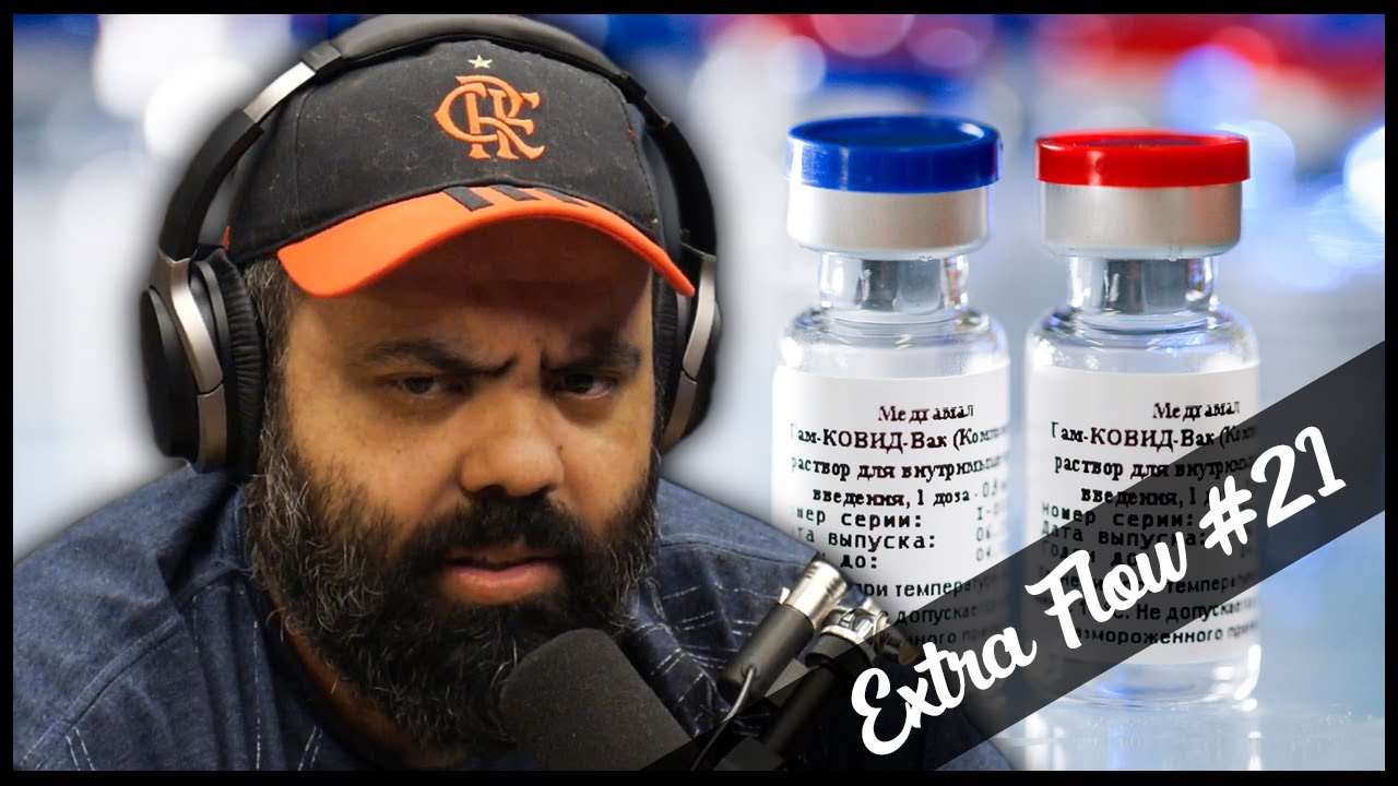 Extra Flow #21 – VACINA RUSSA