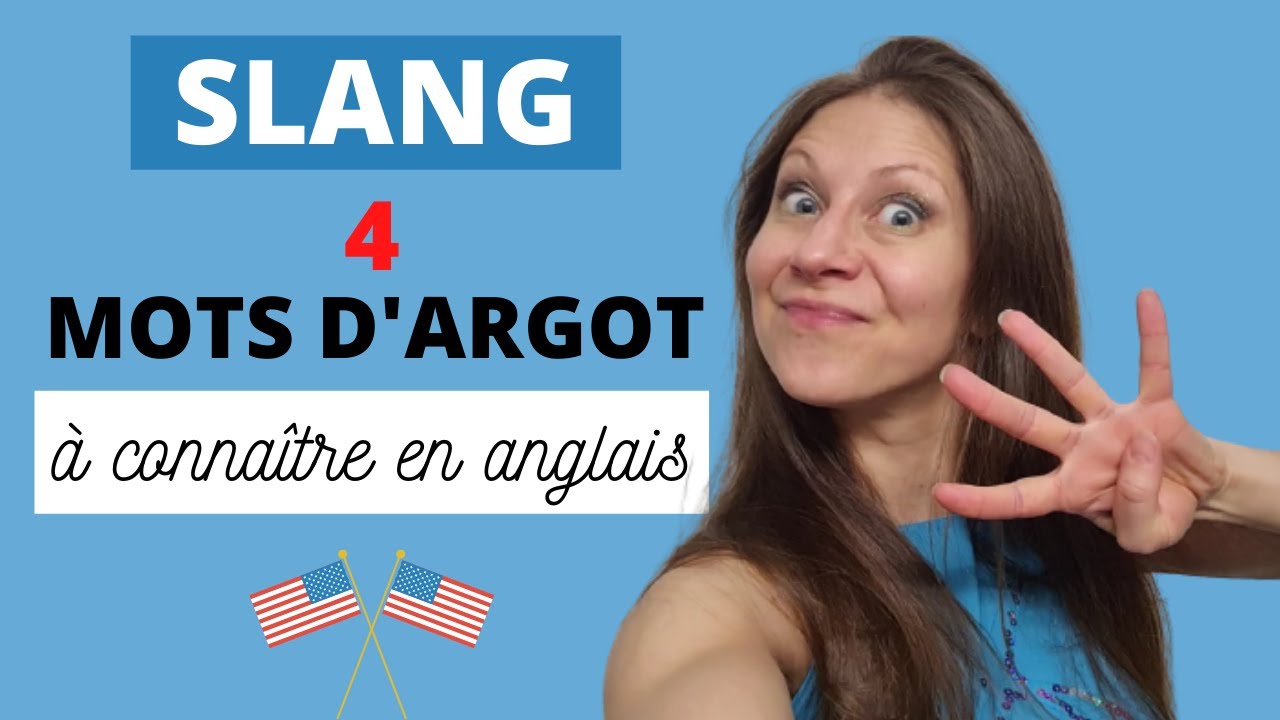 Les 4 mots d'argot à connaître ABSOLUMENT en ANGLAIS