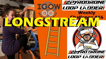 IGOW3 LONGSTREAM Week #16: Pyrodrone Loop Ladder