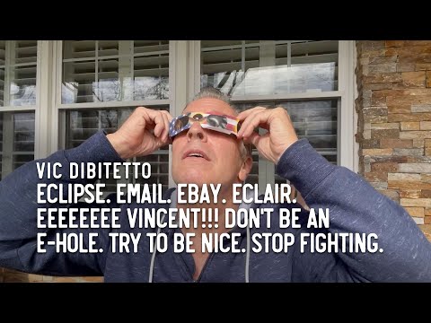 Eclipse. Email. eBay. Eclair. Eeeeeeee Vincent!!! Don't be an e-hole. Try to be nice. Stop fighting.
