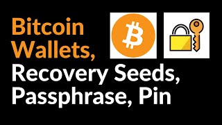 Bitcoin Wallets: Recovery Seed, Passphrase, and Pin