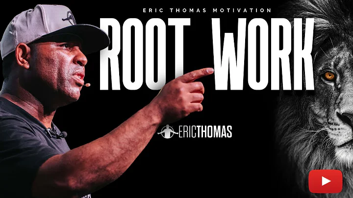 Eric Thomas - ROOT WORK (Powerful Motivational Vid...