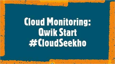 Cloud Monitoring: Qwik Start | Perform Foundational Infrastructure Tasks in Google Cloud | Quiklab