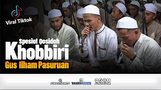 Spesial Qosidah 'Khobbiri'  - Gus Ilham Pasuruan