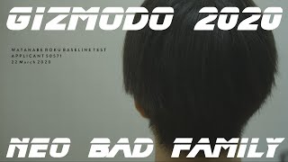 Gizmodo 2020 : Baseline Test “Neo Bad Family”